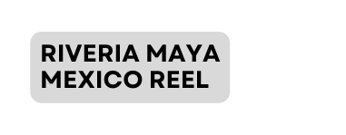 RIVERIA MAYA MEXICO REEL