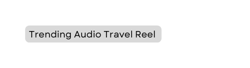 Trending Audio Travel Reel